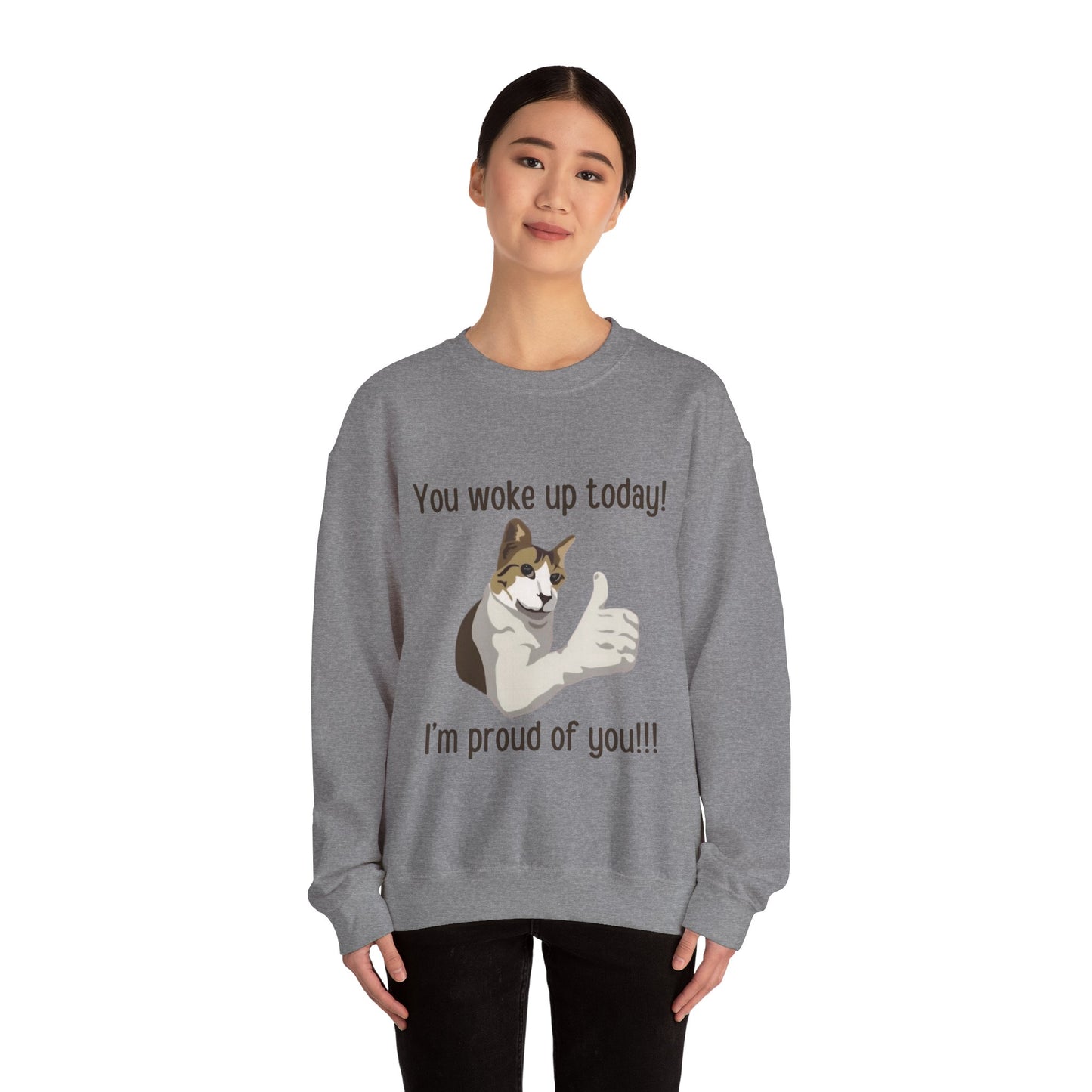 Proud Cat Crewneck Sweatshirt - You Woke Up Today!