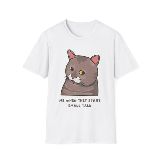 "Me When They Start Small Talk" | Funny Cat Graphic T-Shirt  | Unisex Softstyle Tee