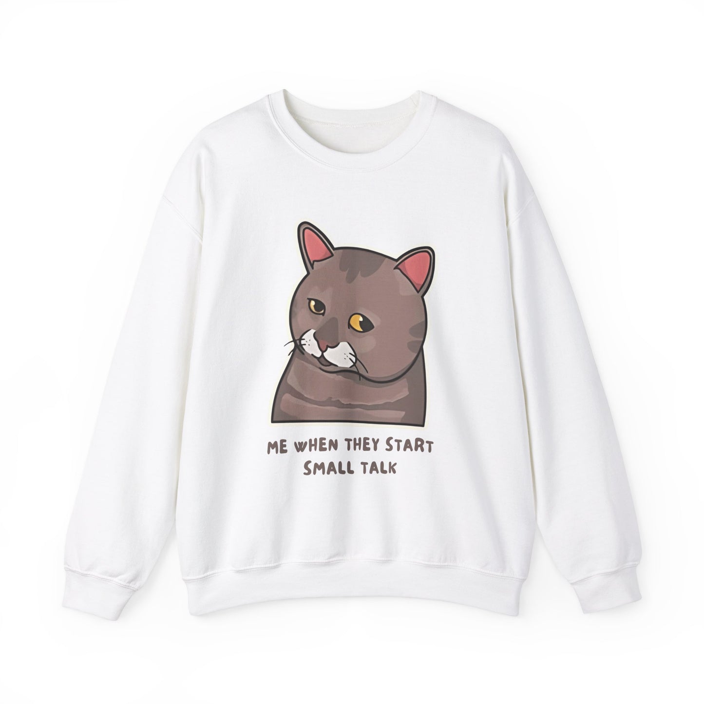 "Me When They Start Small Talk" Funny Cat Crewneck Sweatshirt