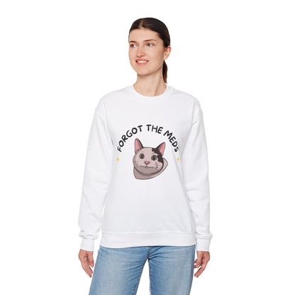 "Forgot the Meds"  Funny Cat Sweatshirt - Unisex Crewneck