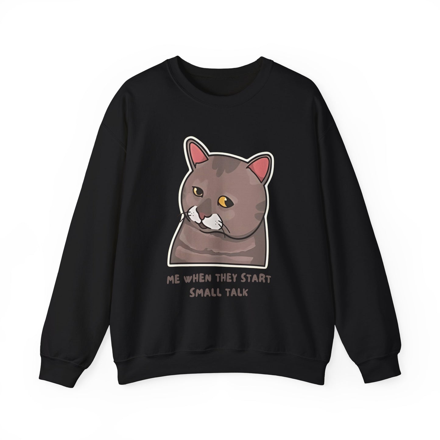 "Me When They Start Small Talk" Funny Cat Crewneck Sweatshirt