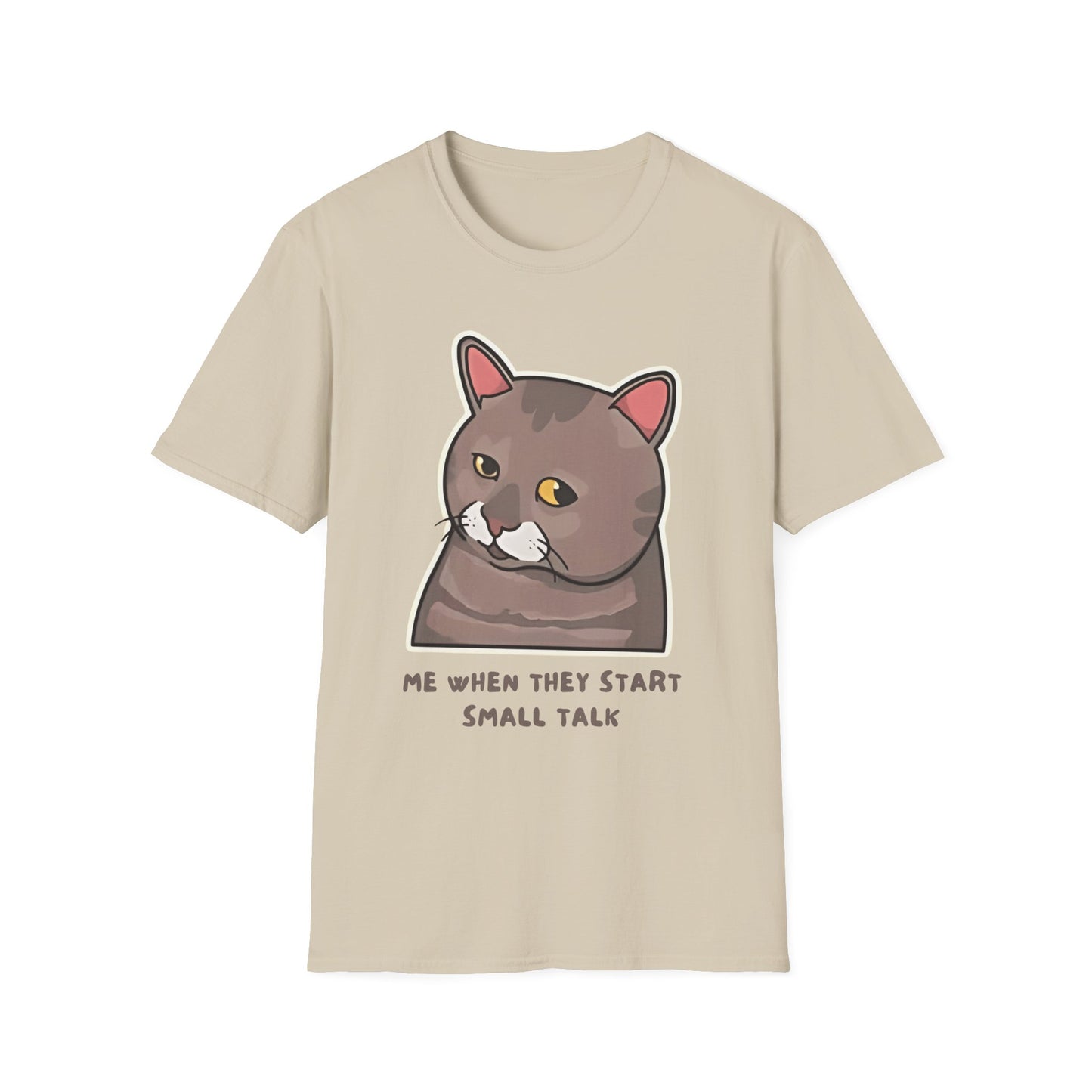 "Me When They Start Small Talk" | Funny Cat Graphic T-Shirt  | Unisex Softstyle Tee