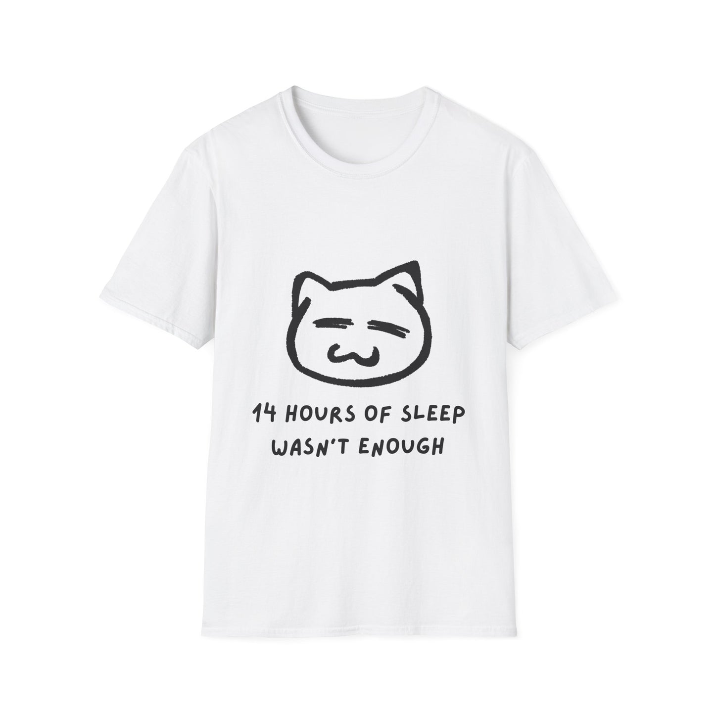 Funny Cat T-Shirt - "14 Hours of Sleep Wasn't Enough" - Unisex Softstyle
