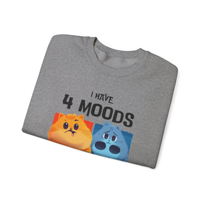 I Have 4 Moods Sweatshirt - Unisex Heavy Blend™ Crewneck - Perfect for Pet Lovers