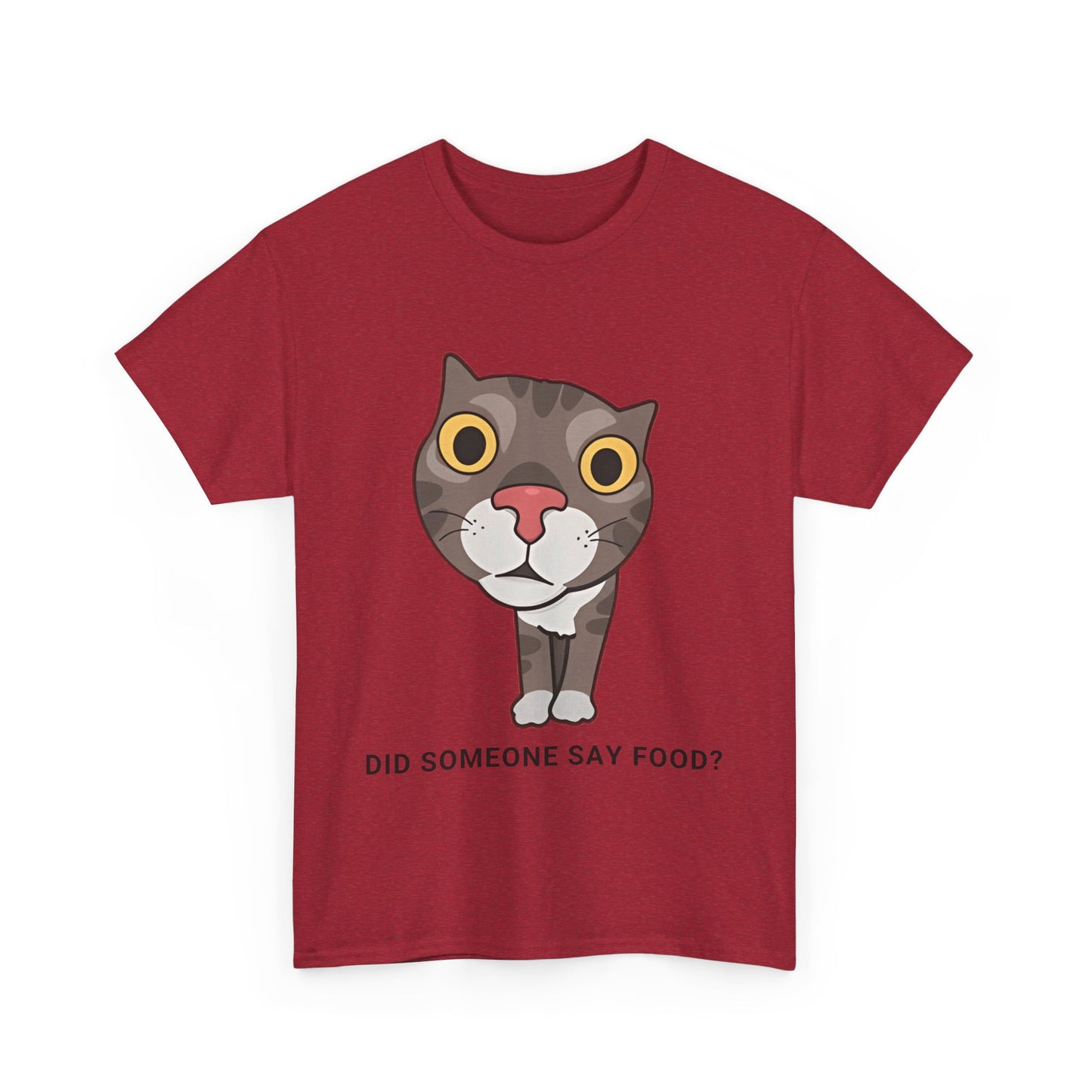 Funny Cat Quote Unisex Heavy Cotton Tee - "Did Someone Say Food?"