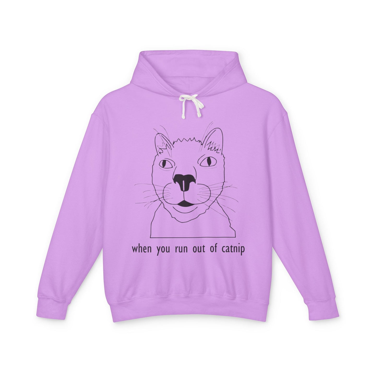 Funny Cat Sweatshirt - 'When You Run Out of Catnip' Unisex Lightweight Hoodie