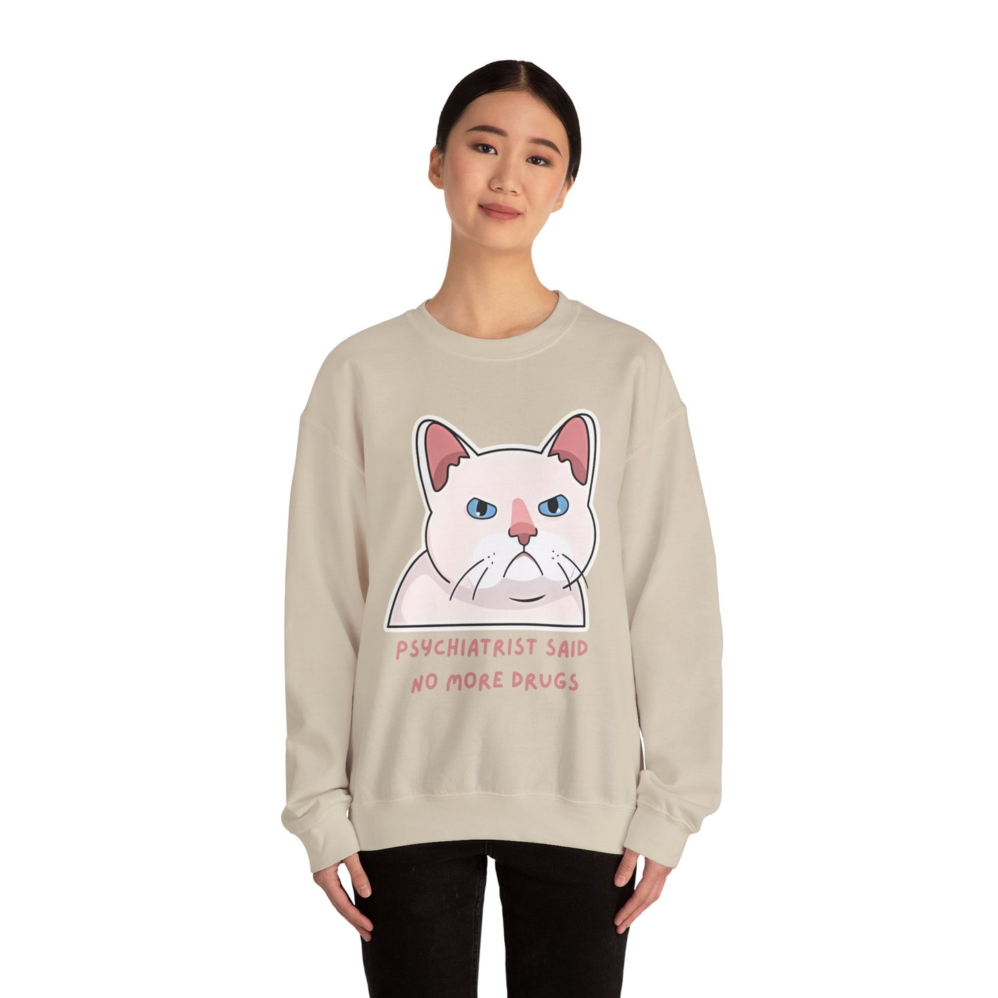 'Psychiatrist Said No More Drugs' - Funny Cat Crewneck Sweatshirt