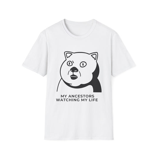 Funny Unisex T-Shirt - 'My Ancestors Watching My Life' Humor Tee