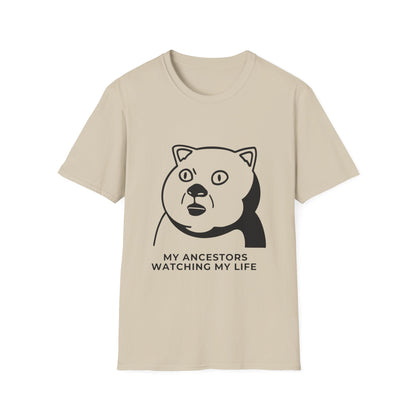 'My Ancestors Watching My Life' - Funny Unisex Softstyle T-Shirt