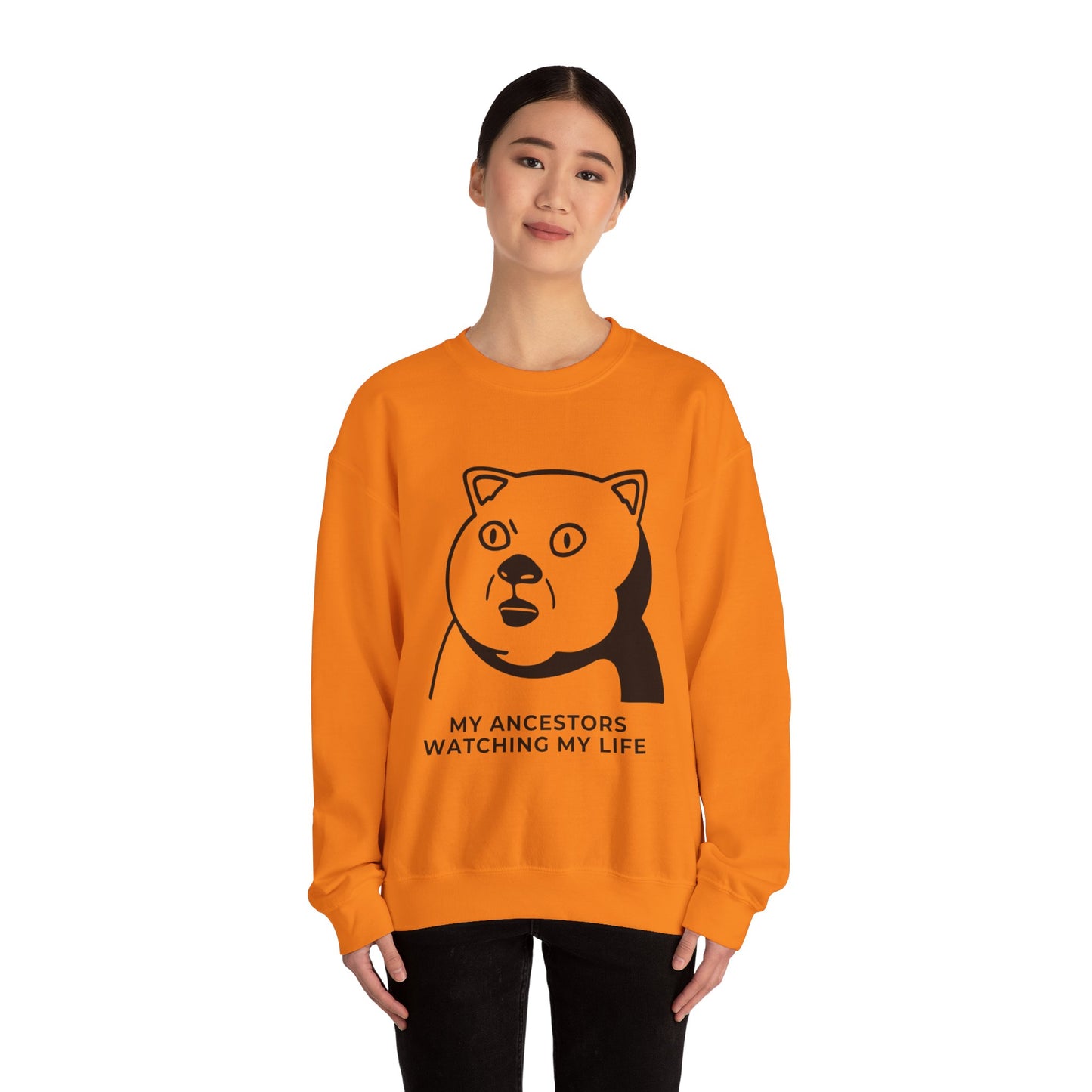 "My Ancestors Watching My Life" - Funny Comfort Sweatshirt