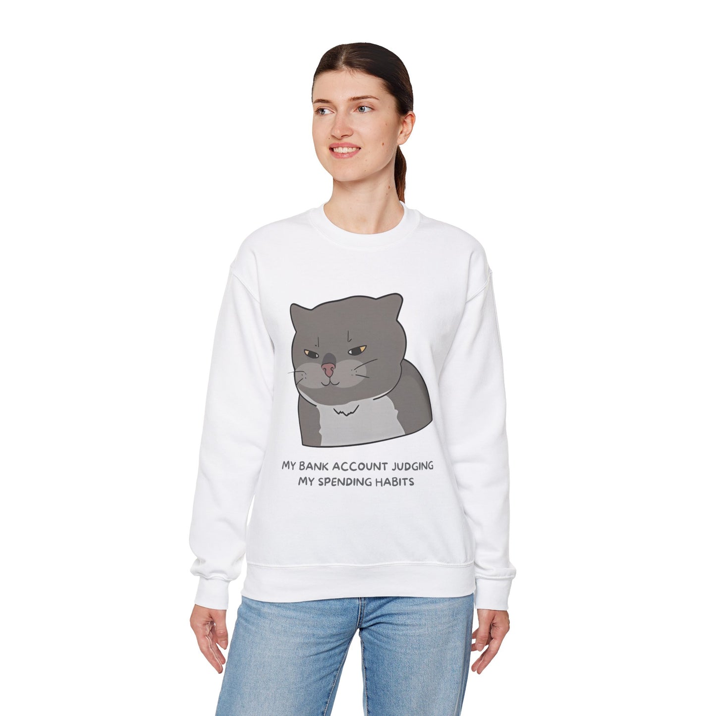 Funny Cat Motivational Crewneck Sweatshirt - My Bank Account Judging My Spending Habits