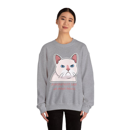 'Psychiatrist Said No More Drugs' - Funny Cat Crewneck Sweatshirt