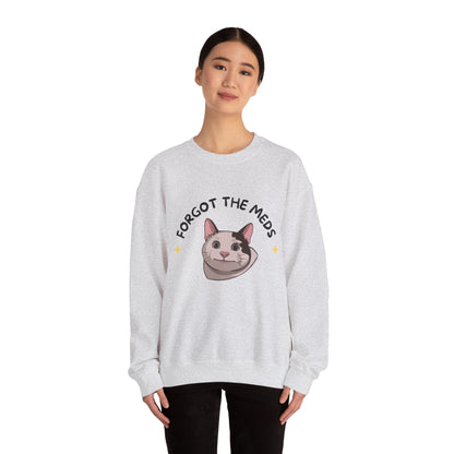 "Forgot the Meds"  Funny Cat Sweatshirt - Unisex Crewneck